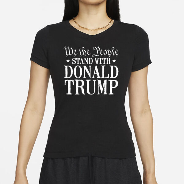 We the people stand with Donald Trump 2024 shirt