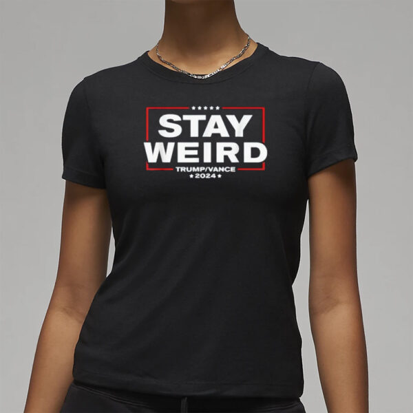 Weird Trump 2024 - Stay Weird - Donald Trump JD Vance T-Shirt3