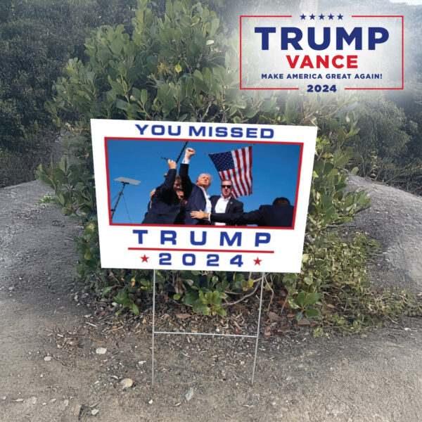 YOU MISSED Trump for President 2024 Single Sided lawn Yard Sign2