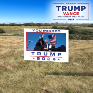 YOU MISSED Trump for President 2024 Single Sided lawn Yard Sign3