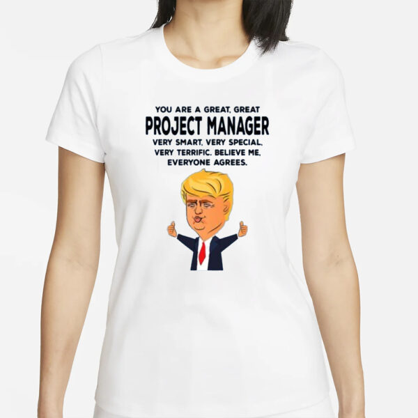 You Are A Great Project Manager Funny Donald Trump T-Shirts1