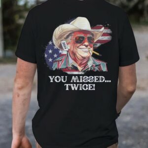 You Missed TWICE Shirt, Trump Shirt, MAGA Shirt, Trump For President, 2024 Election Shirts, Unisex Presidential Election Tees