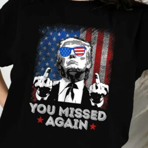 You Missed Twice Trump Shirt Trump Assassination Tshirt Trump 2024 President Trump Vance Te You Missed Make America Great Again Donald Trump