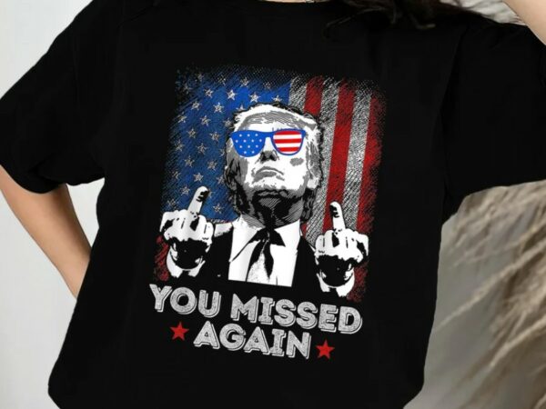 You Missed Twice Trump Shirt Trump Assassination Tshirt Trump 2024 President Trump Vance Te You Missed Make America Great Again Donald Trump