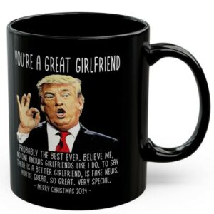 You're A Great Girlfriend Trump 2024 Funny Christmas 11oz Coffee Mug, Gifts for Her, Trump Mug, Patriotic Mug, USA Mug, Christmas Mug Gift3