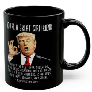 You're A Great Girlfriend Trump 2024 Funny Christmas 11oz Coffee Mug, Gifts for Her, Trump Mug, Patriotic Mug, USA Mug, Christmas Mug Gift3