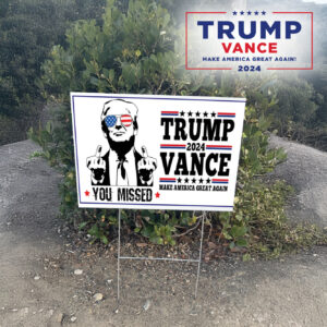 you missed sign, Trump Vance 2024 Yard Sign2