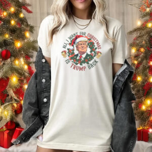 All I Want For Christmas Is Trump Back Shirt, Trump 2024 Christmas Shirts, Trump - Vance T-Shirts1