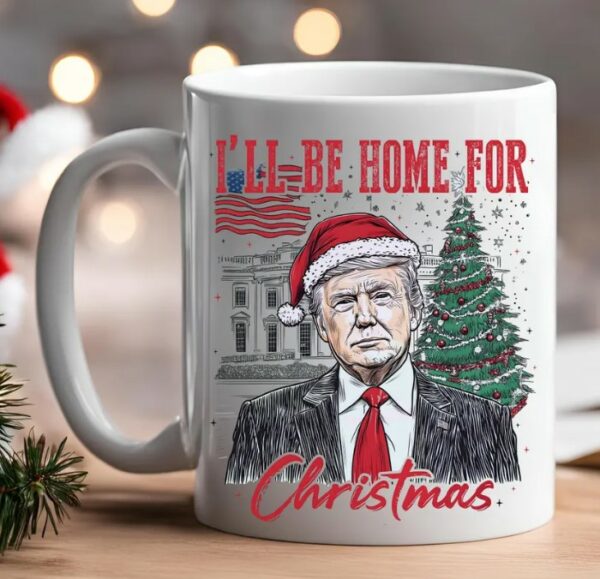 Christmas Mug, Political Mug, I'll Be Home For Christmas Mugs