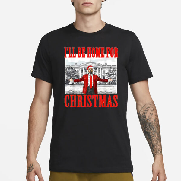 Christmas Trump Shirt, I'll Be Home for Christmas Shirt, president Trump T-Shirts2