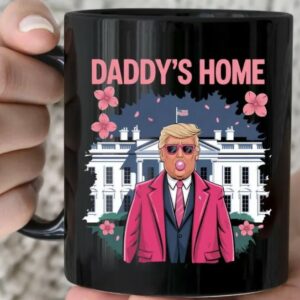 Daddy's Home Black Mug, President Trump Mugs