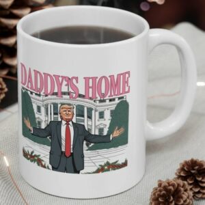 Daddys Home, MAGA 2024 Victory, Trump Mug, Donald Trump Coffee Mugs