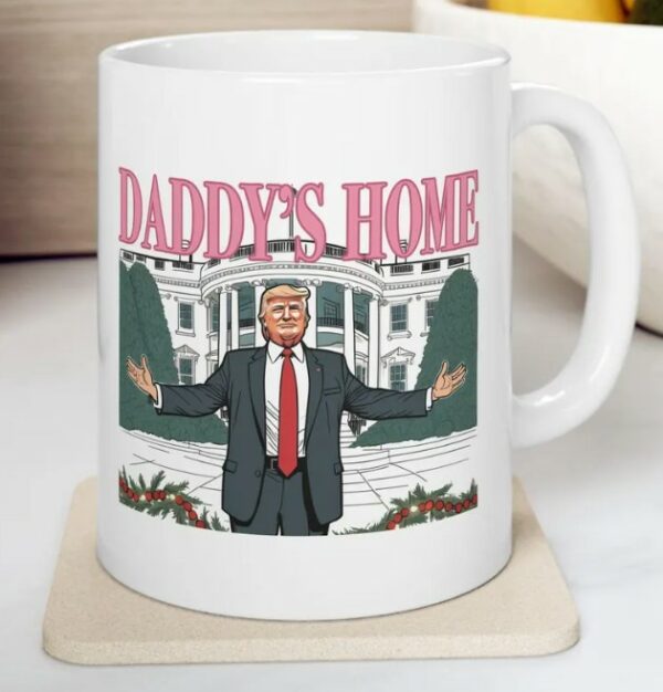 Daddys Home, MAGA 2024 Victory, Trump Mug, Donald Trump Coffee Mugs1