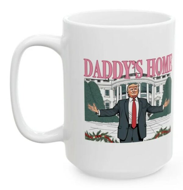 Daddys Home, MAGA 2024 Victory, Trump Mug, Donald Trump Coffee Mugs3