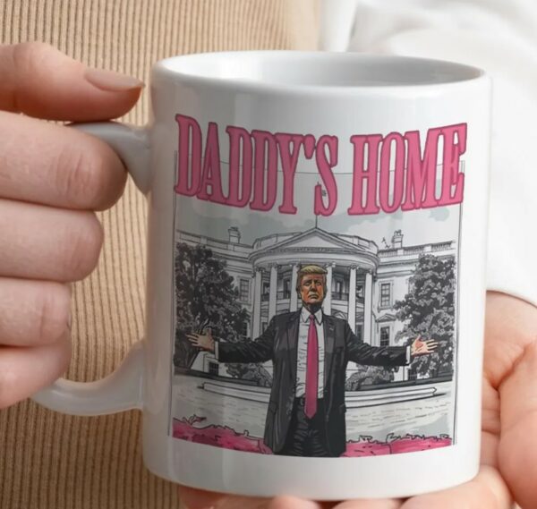 Daddy's Home Mug, Coffee Mug, Ceramic Mug, Trump Mug, Trump Lover Gift, Donald Trump Mugs