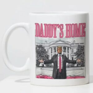 Daddy's Home Mug, Coffee Mug, Ceramic Mug, Trump Mug, Trump Lover Gift, Donald Trump Mugs1