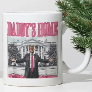 Daddy's Home Mug, Coffee Mug, Ceramic Mug, Trump Mug, Trump Lover Gift, Donald Trump Mugs2