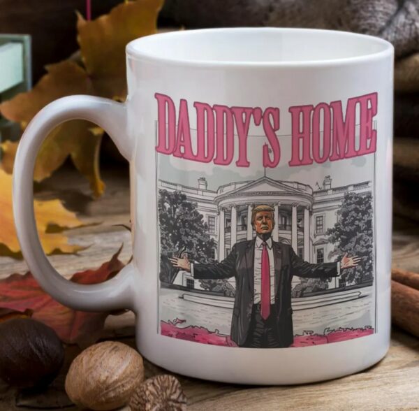 Daddy's Home Mug, Coffee Mug, Ceramic Mug, Trump Mug, Trump Lover Gift, Donald Trump Mugs3