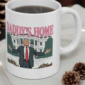 Daddys Home Mug, MAGA 2024 Victory, Trump Mugs