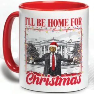 Daddy's Home Mug, Trump Mug, I'll Be Home For Christmas Mugs1