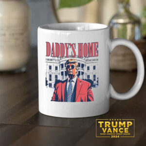 Daddy's Home Mug, White House Trump 2024 Mug