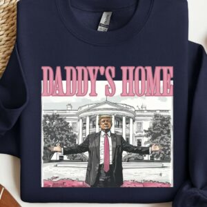 Daddy's Home President Trump 2024 Sweatshirt