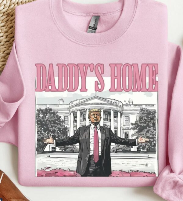 Daddy's Home President Trump 2024 Sweatshirt, Shirts