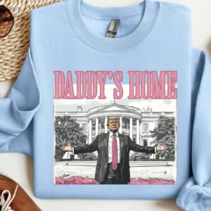 Daddy's Home President Trump 2024 Sweatshirts