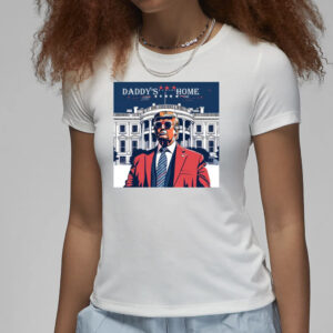 Daddy's Home Shirt, Trump Gift, White House Trump 2024 Shirts3