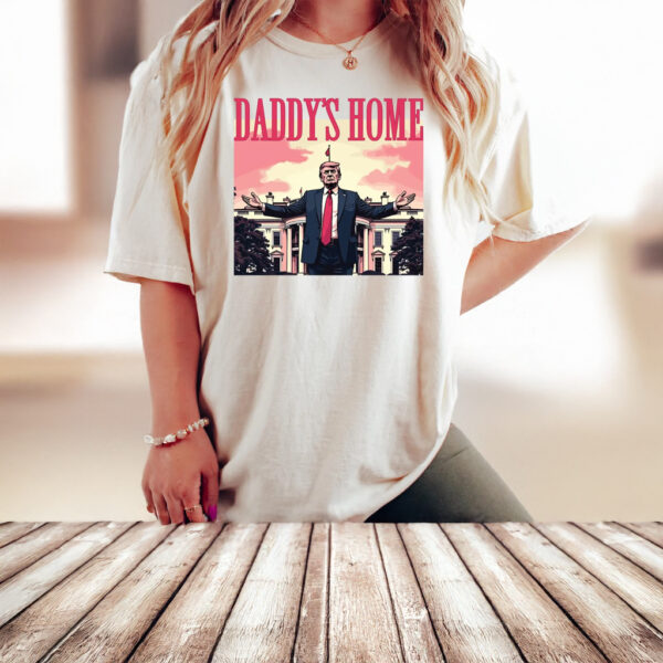 Daddy's Home Trump 2024 Shirts