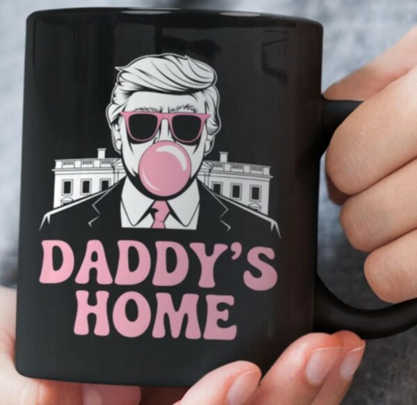 Daddy's Home Trump Mug,Trump Bubble Gum, Daddy's Home, Trump Pink Victory Mugs