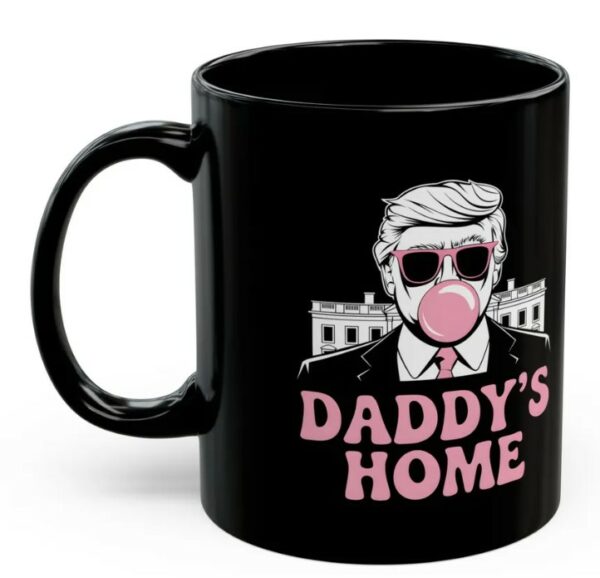 Daddy's Home Trump Mug,Trump Bubble Gum, Daddy's Home, Trump Pink Victory Mugs1