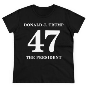 Donald Trump 47 The President Women's Shirt