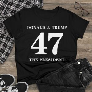 Donald Trump 47 The President Women's Shirt US