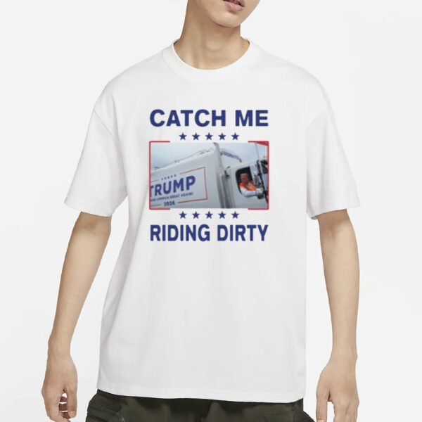 Donald Trump Garbage Truck Catch Me Riding Dirty Shirts2