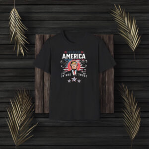 Donald Trump God Bless America In God We Trust 2024 Shirts