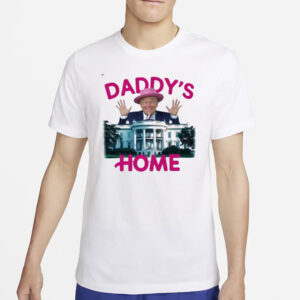 Donald Trump Shirt, Daddys home Shirts3