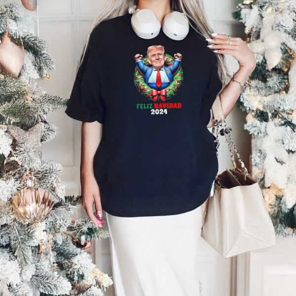 Feliz Navidad 2024 From President Trump 45 47 A Fun Holiday Shirts3