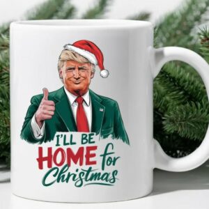 Funny Christmas Trump Mug, I'll Be Home for Christmas Mugs