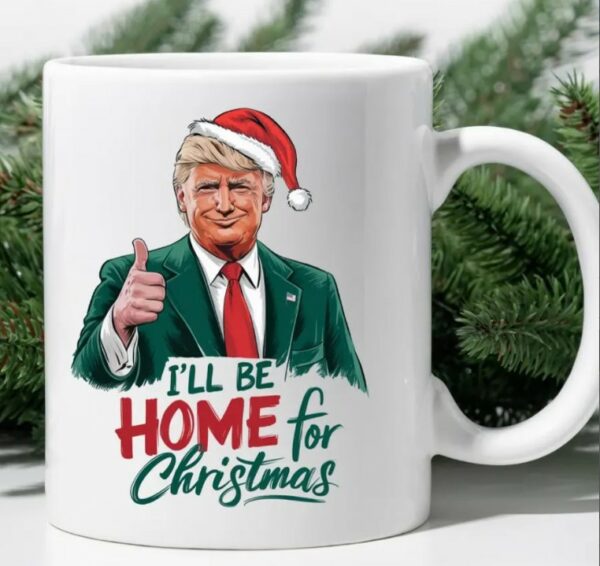 Funny Christmas Trump Mug, I'll Be Home for Christmas Mugs