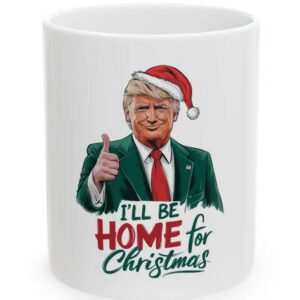 Funny Christmas Trump Mug, I'll Be Home for Christmas Mugs1