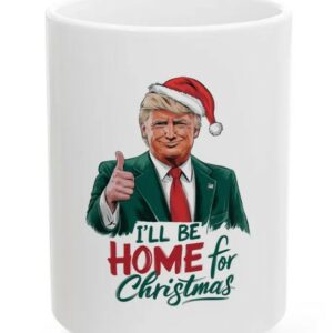 Funny Christmas Trump Mug, I'll Be Home for Christmas Mugs2