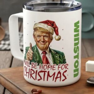 Funny Trump Insulated Coffee Mug, I'll Be Home For Christmas Mugs