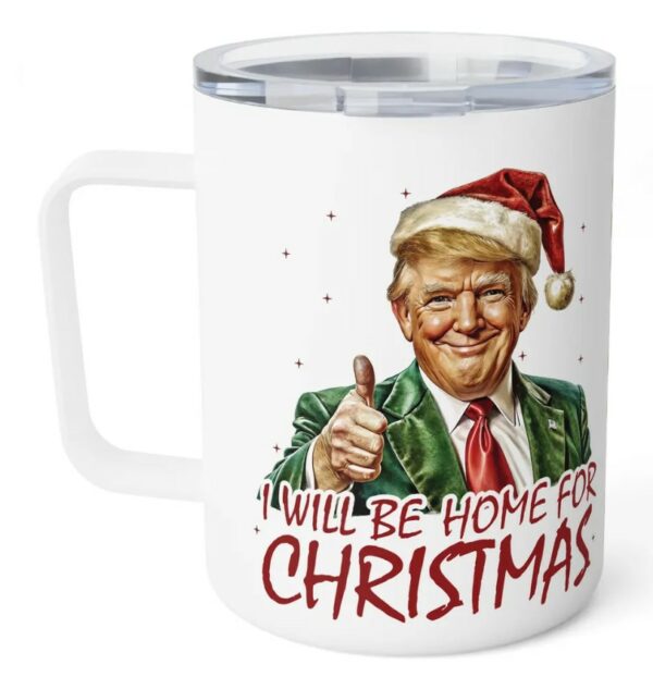 Funny Trump Insulated Coffee Mug, I'll Be Home For Christmas Mugs3