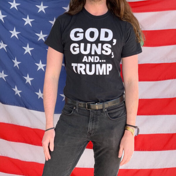 God, Guns, And Trump T-Shirt