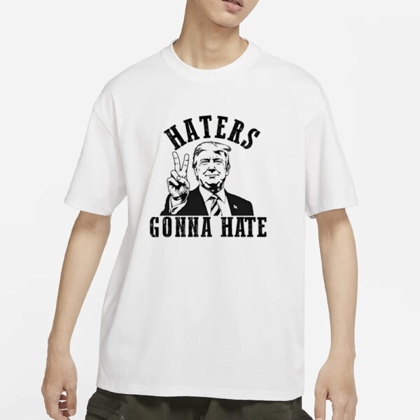 Haters Are Gonna Hate Trump T-Shirt, Donald Trump Shirts2