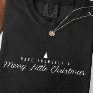 Have Yourself A Merry Little Christmas TShirts