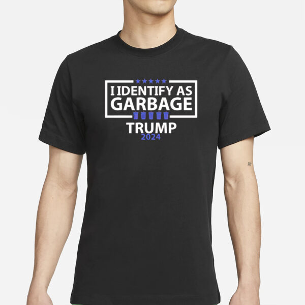 I identify as Garbage Trump 2024 shirts1