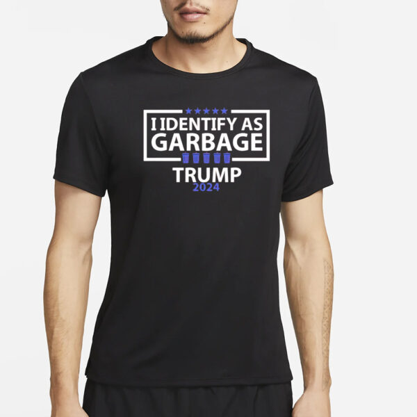 I identify as Garbage Trump 2024 shirts3