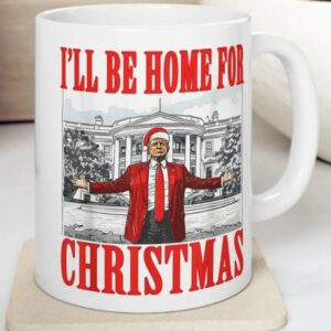 I'll Be Home For Christmas Mug, Trump Mugs, Maga 2024 Mugs2